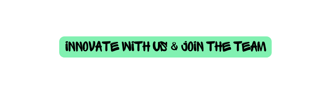Innovate with Us Join the Team